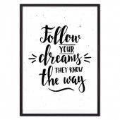 Follow your dreams… 21 х 30